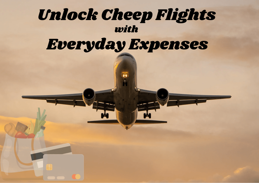 Unlock Cheap Flights with Everyday Spending